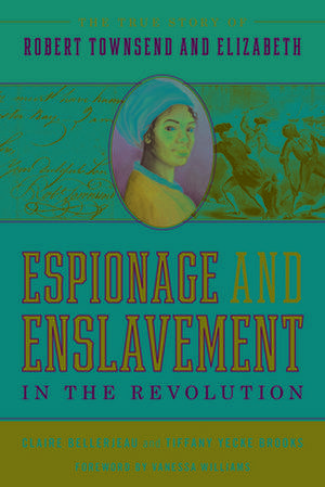 Espionage and Enslavement in the Revolution de Tiffany Yecke Brooks