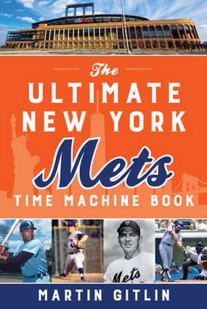 ULTIMATE NEW YORK METS TIME MAPB de Martin Gitlin