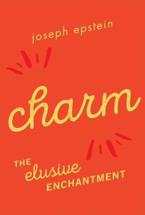 CHARMTHE ELUSIVE ENCHANTMENT de Joseph Epstein