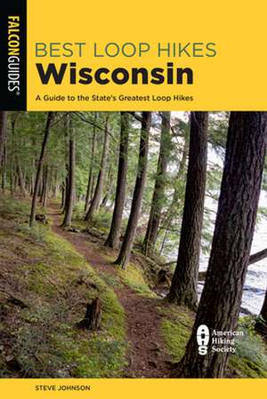 Best Loop Hikes Wisconsin de Steve Johnson
