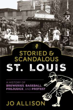 Storied & Scandalous St. Louis de Jo Allison