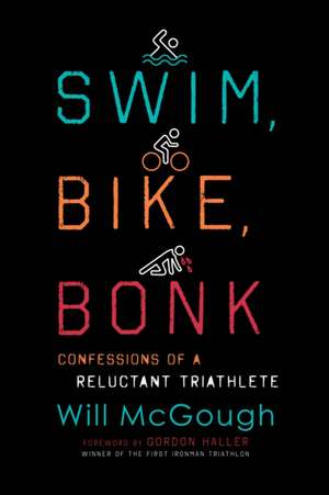 Swim, Bike, Bonk de Will McGough