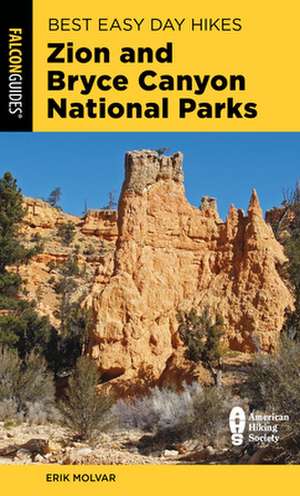 Best Easy Day Hikes Zion and Bryce Canyon National Parks de Erik Molvar