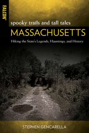 SPOOKY TRAILS TALL TALES MASSACHUSETTSP de Stephen Gencarella