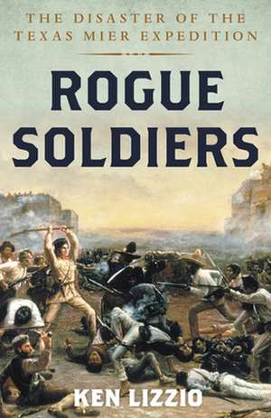 Rogue Soldiers de Ken Lizzio