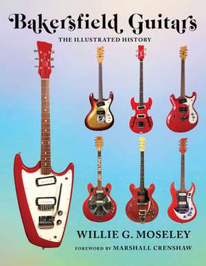 Bakersfield Guitars de Willie Moseley