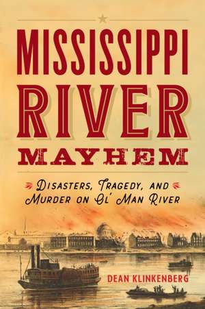 MISSISSIPPI RIVER MAYHEM DISASTERS TP de Dean Klinkenberg