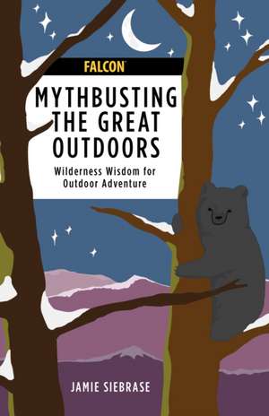 Myth-Busting the Great Outdoors de Jamie Siebrase