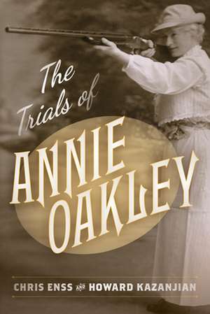 TRIALS OF ANNIE OAKLEY de Chris Enss