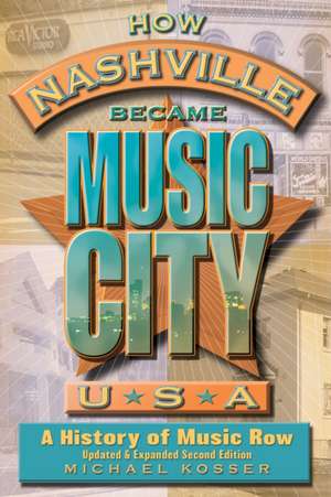 How Nashville Became Music City, U.S.A. de Michael Kosser