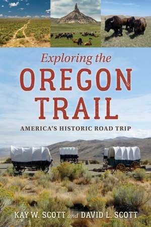 Exploring the Oregon Trail de Kay W Scott