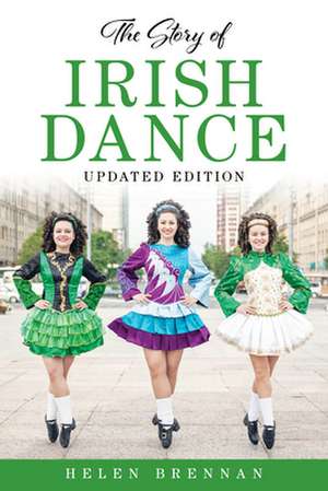 Story of Irish Dance de Helen Brennan