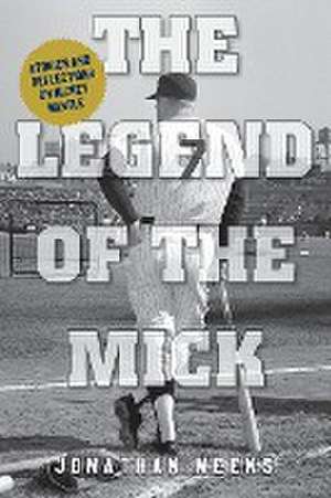 The Legend of The Mick de Jonathan Weeks