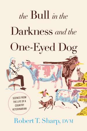 The Bull in the Darkness and the One-Eyed Dog de Robert T Sharp