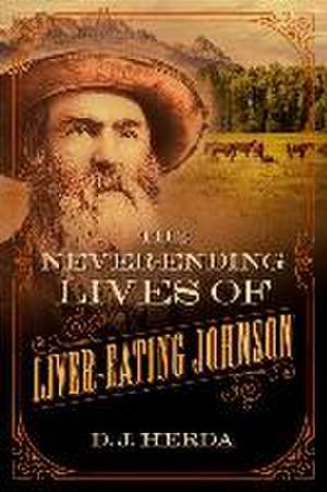 The Never-Ending Lives of Liver-Eating Johnson de D. J. Herda