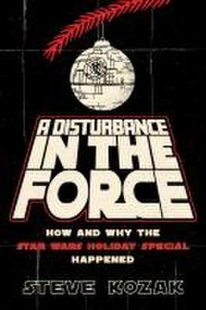 A Disturbance in the Force de Steve Kozak