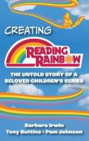 Creating Reading Rainbow de Barbara Irwin