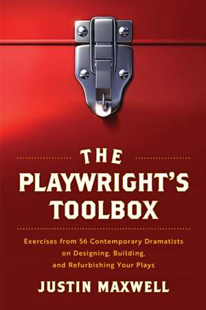 The Playwright's Toolbox de Justin Maxwell