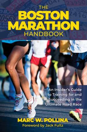 The Boston Marathon Handbook de Marc W. Pollina