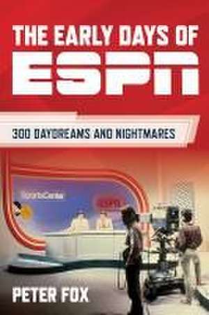 The Early Days of ESPN de Peter Fox