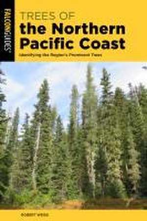 Trees of the Northern Pacific Coast de Robert Weiss