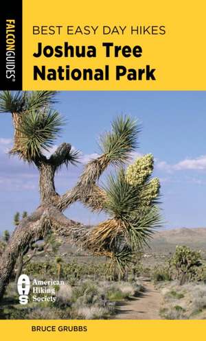 Best Easy Day Hikes Joshua Tree National Park de Bruce Grubbs