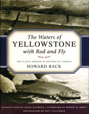 The Waters of Yellowstone with Rod and Fly de Howard Back