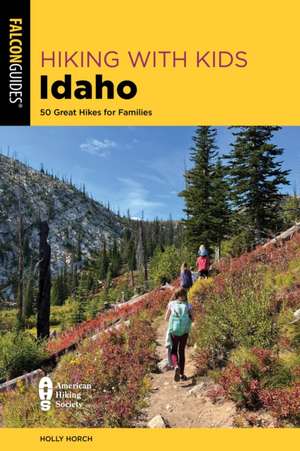 Hiking with Kids Idaho de Holly Horch