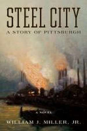 Steel City de Jr. William J. Miller