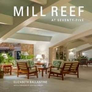 Mill Reef at Seventy-Five de Elizabeth Ballantine