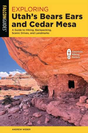 Exploring Utah's Bears Ears and Cedar Mesa de Andrew Weber