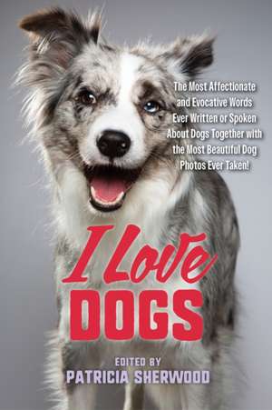 I Love Dogs de Patricia M Sherwood