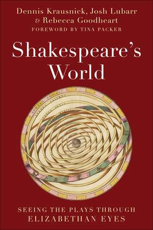 Shakespeare's World: Seeing the Plays through Elizabethan Eyes de Dennis Krausnick