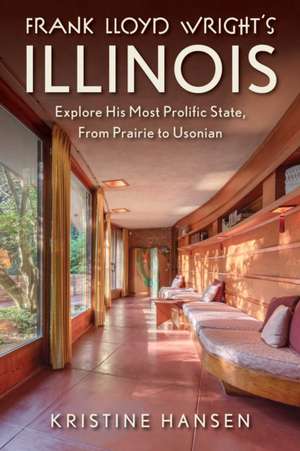 Frank Lloyd Wright's Illinois de Kristine Hansen