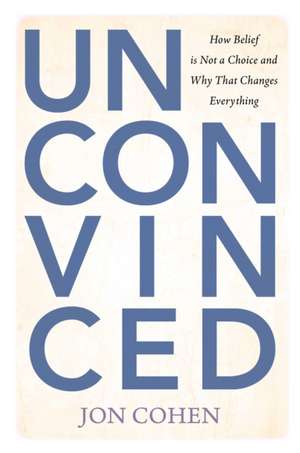 Unconvinced de Jon Cohen