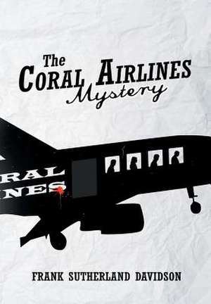 The Coral Airlines Mystery de Frank Sutherland Davidson