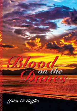 Blood on the Dunes de John F. Griffin