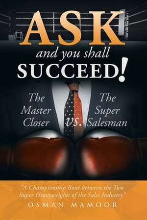 Ask and You Shall Succeed! de Osman Mamoor