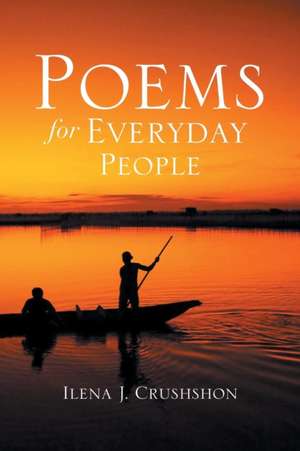 Poems for Everyday People de Ilena J. Crushshon