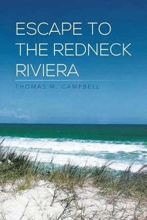 Escape to the Redneck Riviera de Thomas M. Campbell