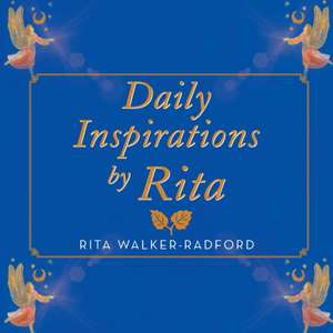 Daily Inspirations by Rita de Rita Walker-Radford