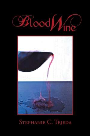 Blood Wine de Stephanie C. Tejeda