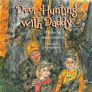 Deer Hunting with Daddy de Jeanna Johnston