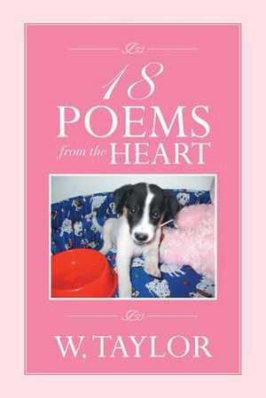 18 Poems from the Heart de W. Taylor