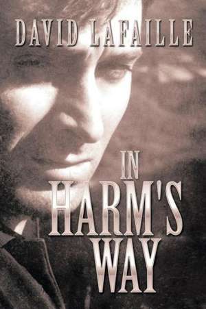 In Harm's Way de David Lafaille