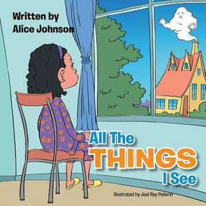 All the Things I See de Alice Johnson