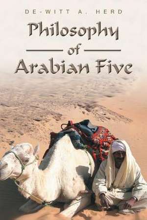 Philosophy of Arabian Five de De-Witt A. Herd