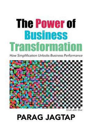 The Power of Business Transformation de Parag Jagtap