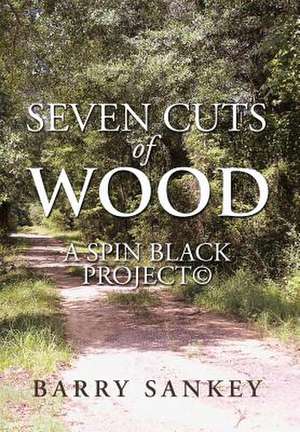 Seven Cuts of Wood de Barry Sankey