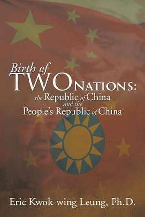 Birth of Two Nations de Eric Kwok-Wing Leung Ph. D.